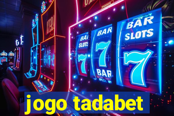 jogo tadabet